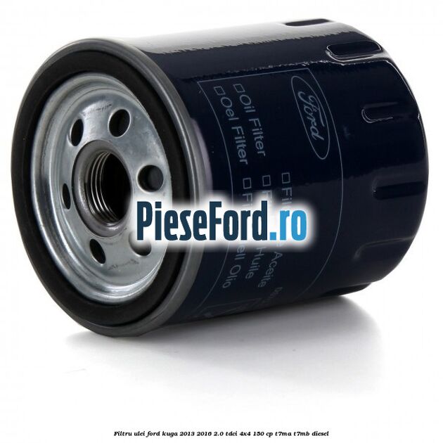 Filtru ulei Ford Kuga 2013-2016 2.0 TDCi 4x4 150 cp T7MA, T7MB diesel