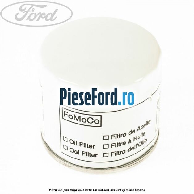 Filtru ulei Ford Kuga 2016-2018 1.5 EcoBoost 4x4 176 cp M9ME benzina