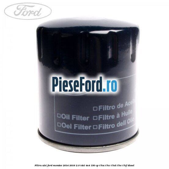 Filtru ulei Ford Mondeo 2014-2018 2.0 TDCi 4x4 150 cp Filtru ulei Ford Mondeo 2014-2018 2.0 TDCi 4x4 150 cp T7CA, T7CC, T7CD, T7CE, T7CF diesel