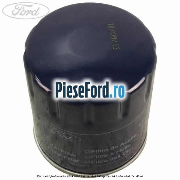 Filtru ulei Ford Mondeo 2014-2018 2.0 TDCi 4x4 180 cp Filtru ulei Ford Mondeo 2014-2018 2.0 TDCi 4x4 180 cp T8CA, T8CB, T8CC, T8CD, T8CL diesel