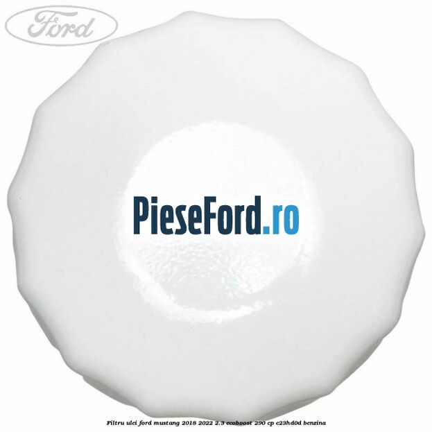 Filtru ulei Ford Mustang 2018-2022 2.3 EcoBoost 290 cp C23HD0D benzina
