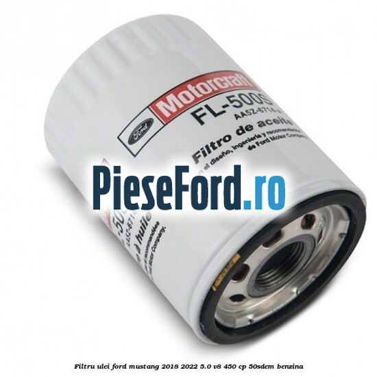 Filtru ulei Ford Mustang 2018-2022 5.0 V8 450 cp 50SDEM benzina