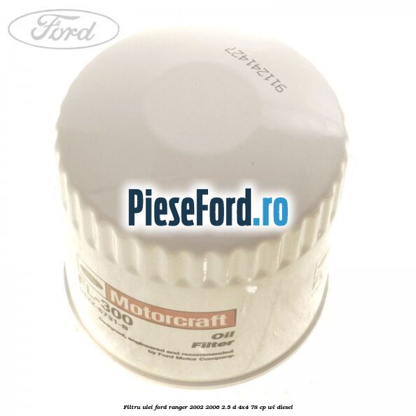 Filtru ulei Ford Ranger 2002-2006 2.5 D 4x4 78 cp WL diesel