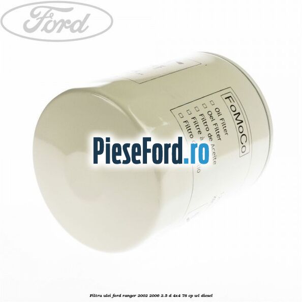 Filtru ulei Ford Ranger 2002-2006 2.5 D 4x4 78 cp WL diesel