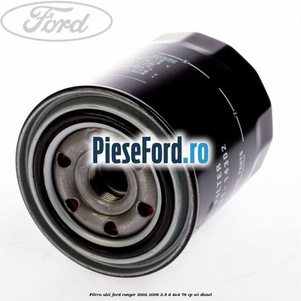 Filtru ulei Ford Ranger 2002-2006 2.5 D 4x4 78 cp WL diesel