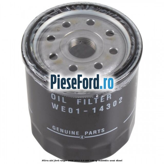 Filtru ulei Ford Ranger 2006-2012 3.0 TDCi 156 cp MD30DITC, WEAT diesel