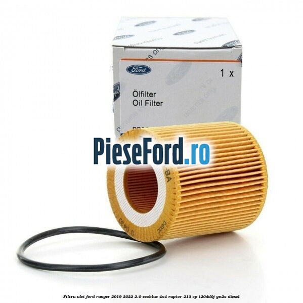Filtru ulei Ford Ranger 2019-2022 2.0 EcoBlue 4x4 Raptor 213 cp T20DD0J, YN2X diesel