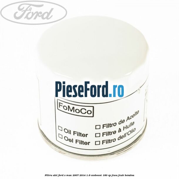Filtru ulei Ford S-Max 2007-2014 1.6 EcoBoost 160 cp