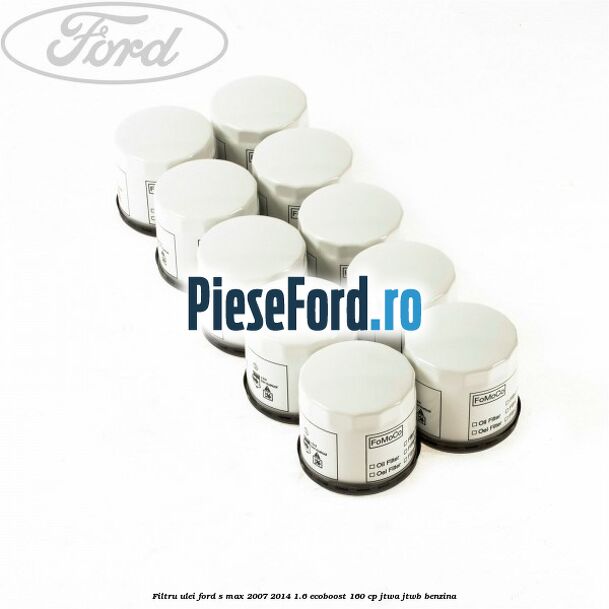 Filtru ulei Ford S-Max 2007-2014 1.6 EcoBoost 160 cp JTWA, JTWB benzina