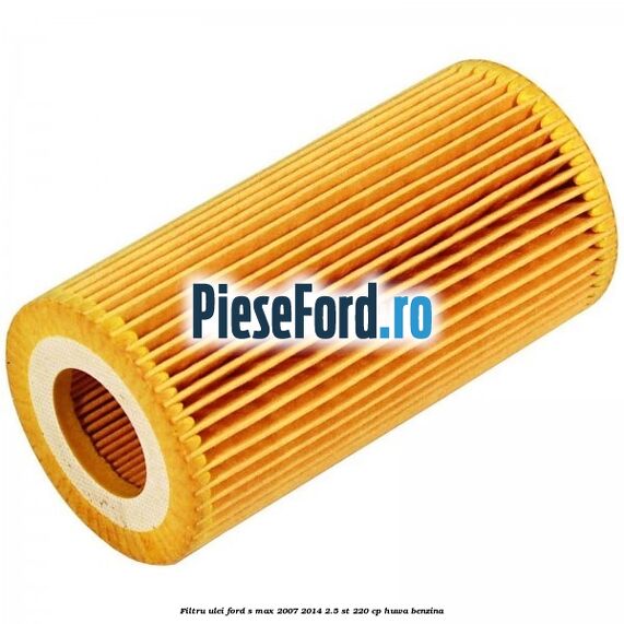 Filtru ulei Ford S-Max 2007-2014 2.5 ST 220 cp Filtru ulei Ford S-Max 2007-2014 2.5 ST 220 cp HUWA benzina