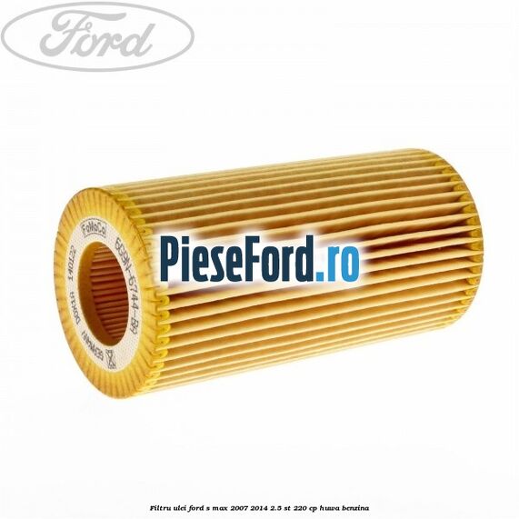 Filtru ulei Ford S-Max 2007-2014 2.5 ST 220 cp