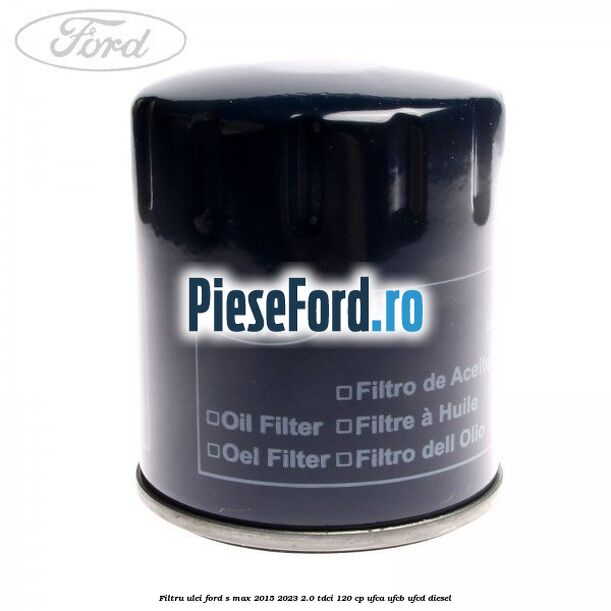 Filtru ulei Ford S-Max 2015-2023 2.0 TDCi 120 cp UFCA, UFCB, UFCD diesel