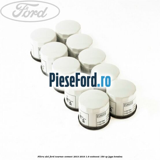 Filtru ulei Ford Tourneo Connect 2013-2018 1.6 EcoBoost 150 cp Filtru ulei Ford Tourneo Connect 2013-2018 1.6 EcoBoost 150 cp JQGA benzina