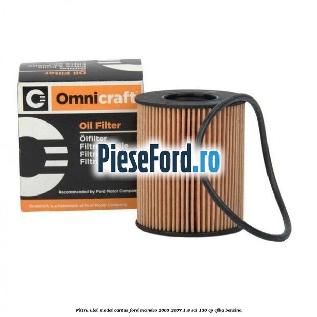 Filtru ulei model cartus Ford Mondeo 2000-2007 1.8 SCi 130 cp CFBA benzina