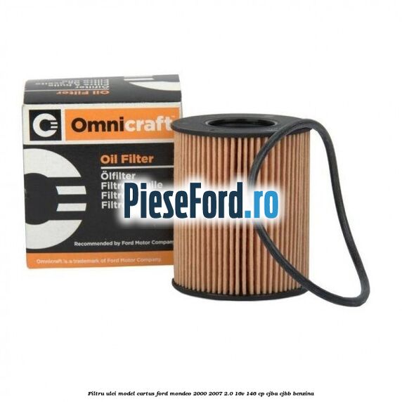 Filtru ulei model cartus Ford Mondeo 2000-2007 2.0 16V 146 cp CJBA, CJBB benzina