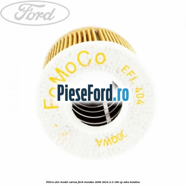 Filtru ulei model cartus Ford Mondeo 2008-2014 2.3 160 cp Filtru ulei model cartus Ford Mondeo 2008-2014 2.3 160 cp SEBA benzina