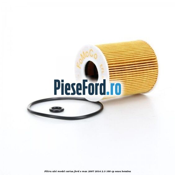 Filtru ulei model cartus Ford S-Max 2007-2014 2.3 160 cp Filtru ulei model cartus Ford S-Max 2007-2014 2.3 160 cp SEWA benzina