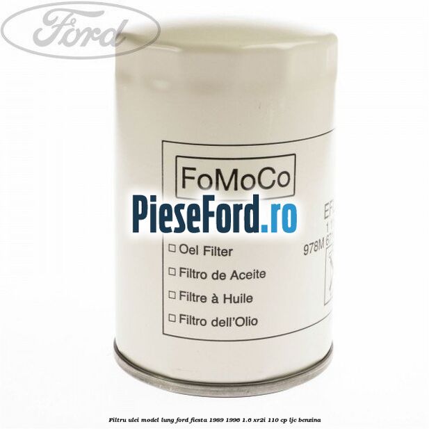 Filtru ulei model lung Ford Fiesta 1989-1996 1.6 XR2i 110 cp LJC benzina