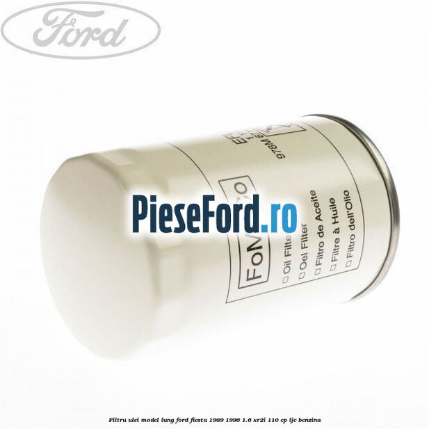 Filtru ulei model lung Ford Fiesta 1989-1996 1.6 XR2i 110 cp LJC benzina