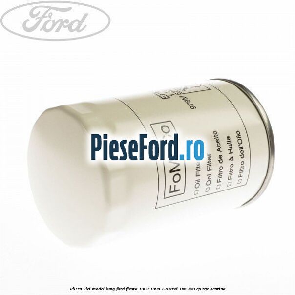 Filtru ulei model lung Ford Fiesta 1989-1996 1.8 XR2i 16V 130 cp Filtru ulei model lung Ford Fiesta 1989-1996 1.8 XR2i 16V 130 cp RQC benzina