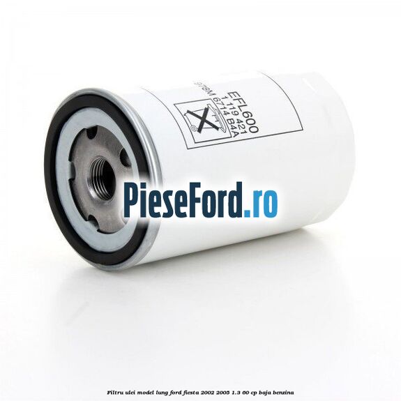 Filtru ulei model lung Ford Fiesta 2002-2005 1.3 60 cp BAJA benzina