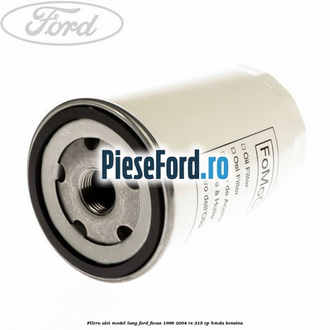 Filtru ulei model lung Ford Focus 1998-2004 RS 215 cp HMDA benzina