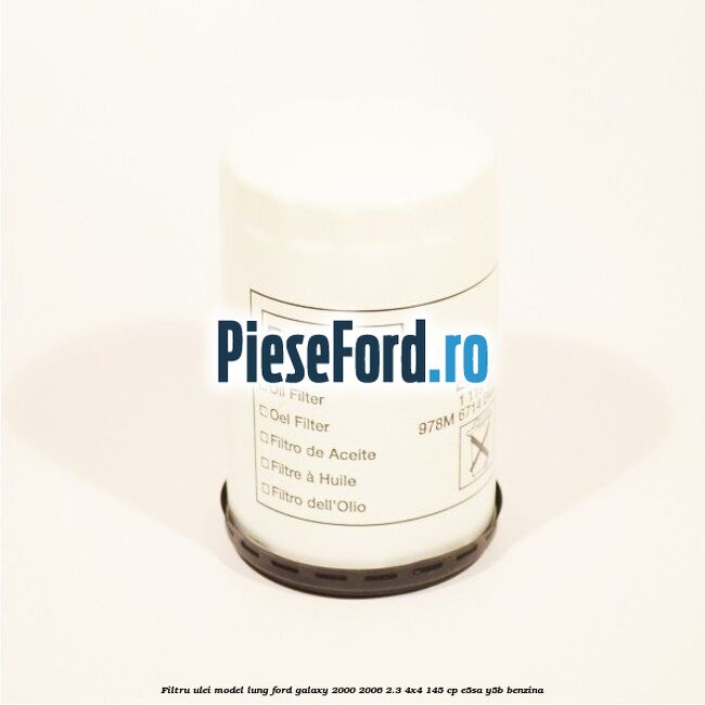 Filtru ulei model lung Ford Galaxy 2000-2006 2.3 4x4 145 cp E5SA, Y5B benzina