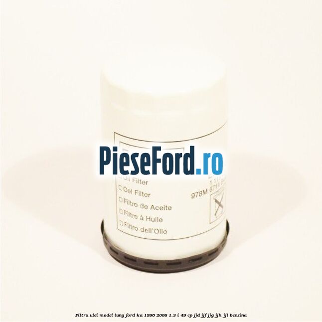 Filtru ulei model lung Ford Ka 1996-2008 1.3 i 49 cp JJD, JJF, JJG, JJH, JJL benzina