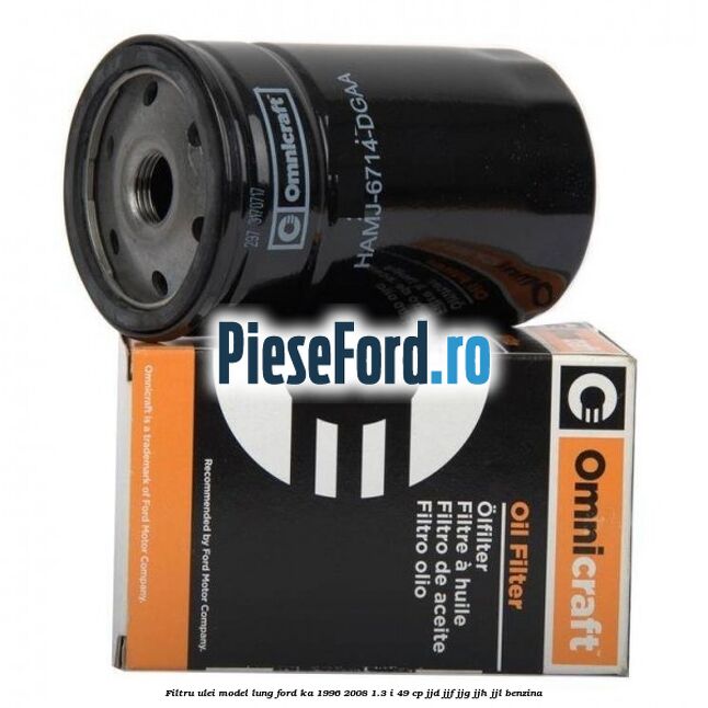 Filtru ulei model lung Ford Ka 1996-2008 1.3 i 49 cp JJD, JJF, JJG, JJH, JJL benzina