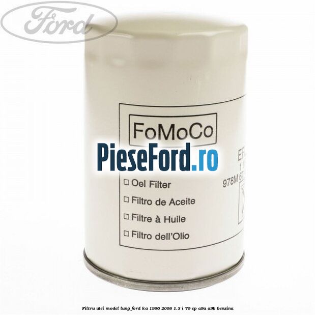 Filtru ulei model lung Ford Ka 1996-2008 1.3 i 70 cp A9A, A9B benzina