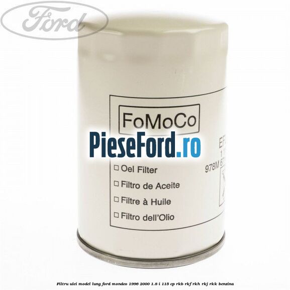 Filtru ulei model lung Ford Mondeo 1996-2000 1.8 i 115 cp RKB, RKF, RKH, RKJ, RKK benzina