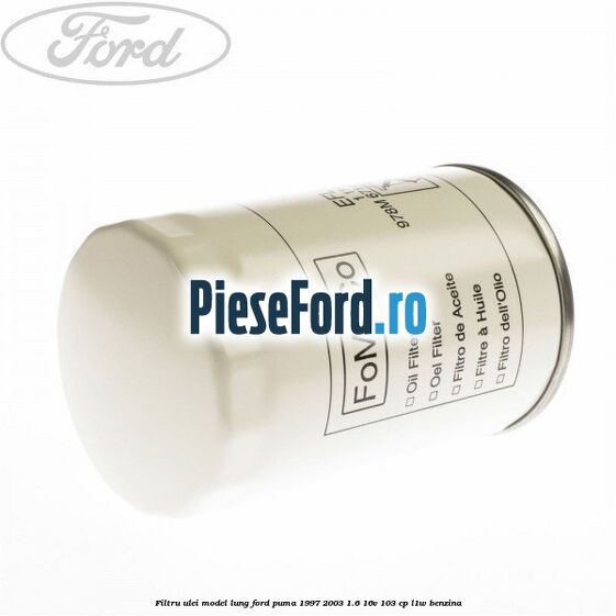 Filtru ulei model lung Ford Puma 1997-2003 1.6 16V 103 cp Filtru ulei model lung Ford Puma 1997-2003 1.6 16V 103 cp L1W benzina