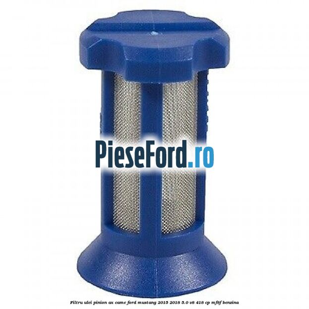 Filtru ulei pinion ax came Ford Mustang 2015-2018 5.0 V8 418 cp MF8F benzina