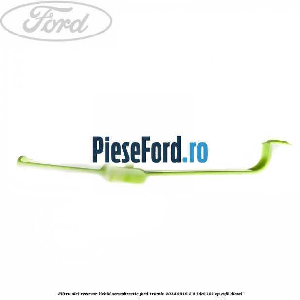 Filtru ulei rezervor lichid servodirectie Ford Transit 2014-2018 2.2 TDCi 155 cp CVF5 diesel