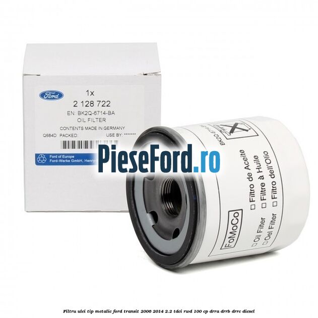 Filtru ulei, tip metalic Ford Transit 2006-2014 2.2 TDCi RWD 100 cp DRRA, DRRB, DRRC diesel