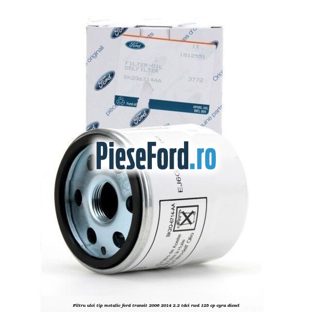 Filtru ulei, tip metalic Ford Transit 2006-2014 2.2 TDCi RWD 125 cp CYRA diesel