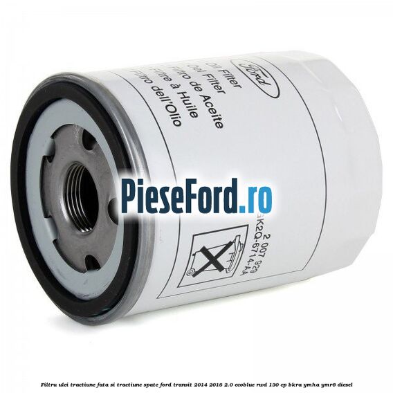 Filtru ulei tractiune fata si tractiune spate Ford Transit 2014-2018 2.0 EcoBlue RWD 130 cp BKRA, YMHA, YMR6 diesel