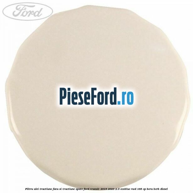 Filtru ulei tractiune fata si tractiune spate Ford Transit 2019-2023 2.0 EcoBlue RWD 185 cp BCRA, BCRB diesel