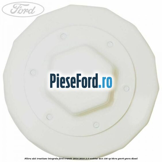 Filtru ulei tractiune integrala Ford Transit 2014-2018 2.0 EcoBlue 4x4 130 cp BKRA, YMR6, YMRA diesel