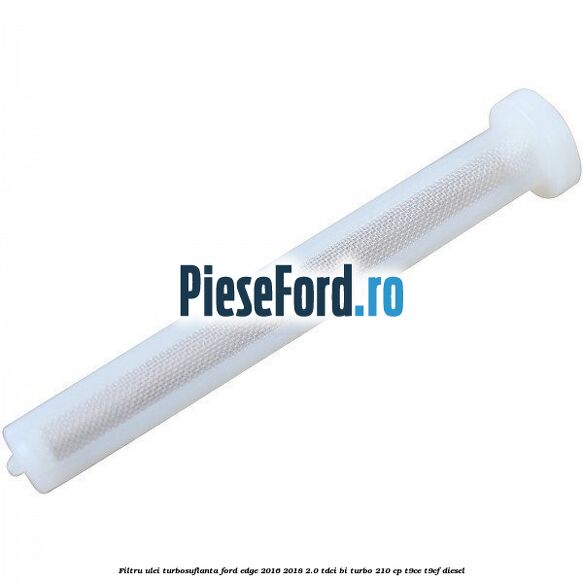 Filtru ulei turbosuflanta Ford Edge 2016-2018 2.0 TDCi Bi-Turbo 210 cp T9CE, T9CF diesel