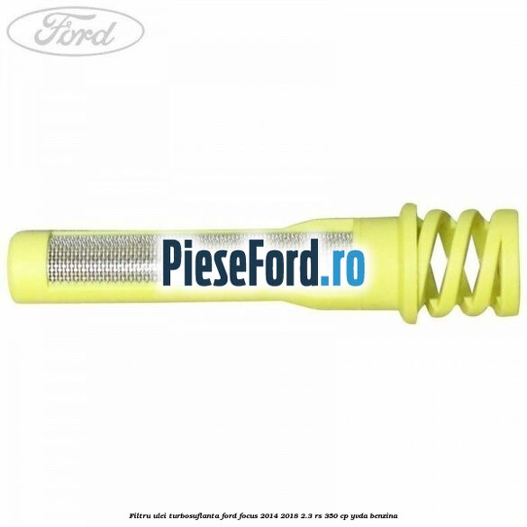 Filtru ulei turbosuflanta Ford Focus 2014-2018 2.3 RS 350 cp YVDA benzina