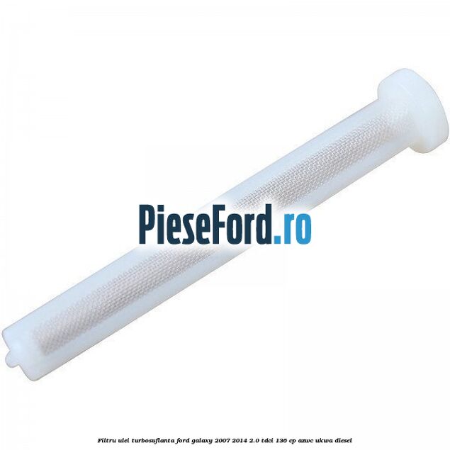 Filtru ulei turbosuflanta Ford Galaxy 2007-2014 2.0 TDCi 136 cp AZWC, UKWA diesel