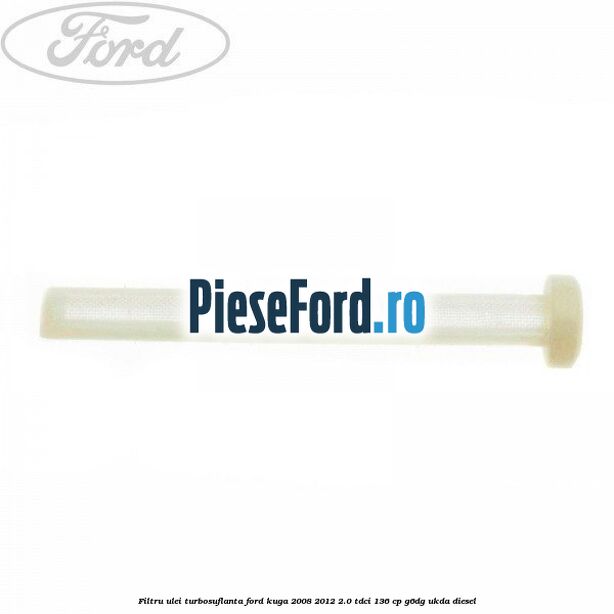 Filtru ulei turbosuflanta Ford Kuga 2008-2012 2.0 TDCi 136 cp G6DG, UKDA diesel