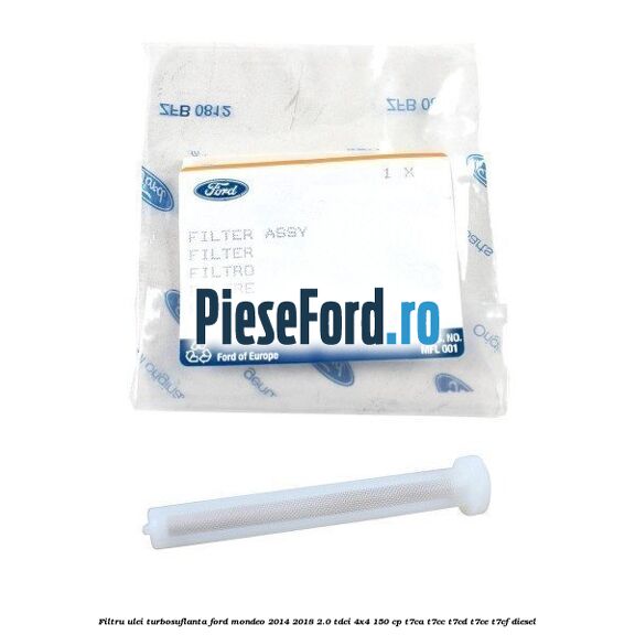 Filtru ulei turbosuflanta Ford Mondeo 2014-2018 2.0 TDCi 4x4 150 cp
