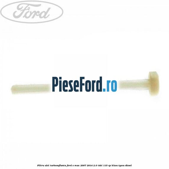 Filtru ulei turbosuflanta Ford S-Max 2007-2014 2.0 TDCi 115 cp KLWA, TYWA diesel