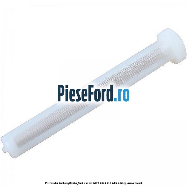 Filtru ulei turbosuflanta Ford S-Max 2007-2014 2.0 TDCi 130 cp Filtru ulei turbosuflanta Ford S-Max 2007-2014 2.0 TDCi 130 cp AZWA diesel