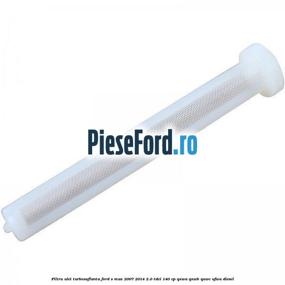 Filtru ulei turbosuflanta Ford S-Max 2007-2014 2.0 TDCi 140 cp QXWA, QXWB, QXWC, UFWA diesel