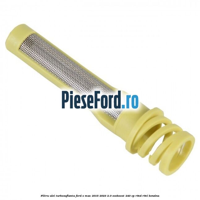Filtru ulei turbosuflanta Ford S-Max 2015-2023 2.0 EcoBoost 240 cp Filtru ulei turbosuflanta Ford S-Max 2015-2023 2.0 EcoBoost 240 cp R9CD, R9CI benzina