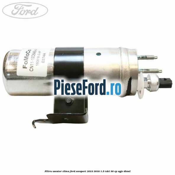 Filtru uscator clima Ford EcoSport 2013-2018 1.5 TDCi 90 cp UGJE diesel