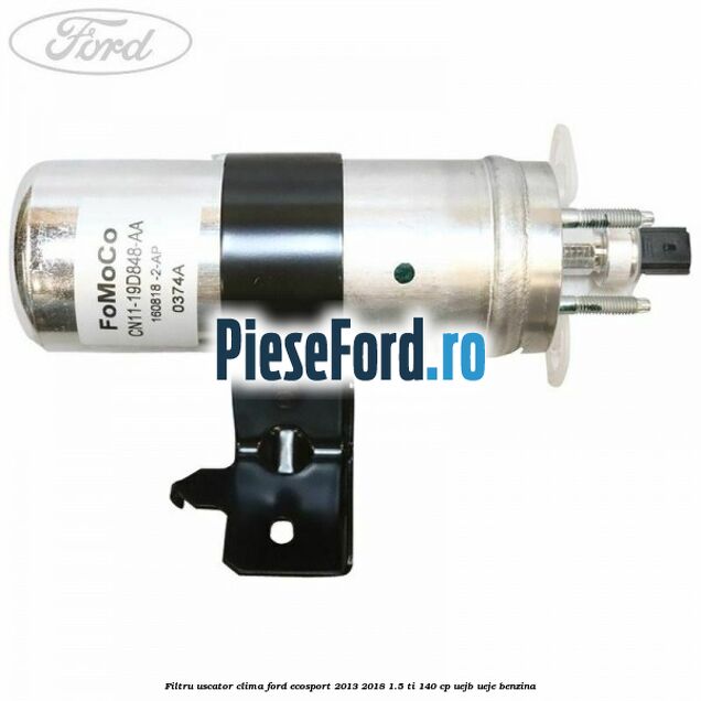Filtru uscator clima Ford EcoSport 2013-2018 1.5 Ti 140 cp UEJB, UEJE benzina
